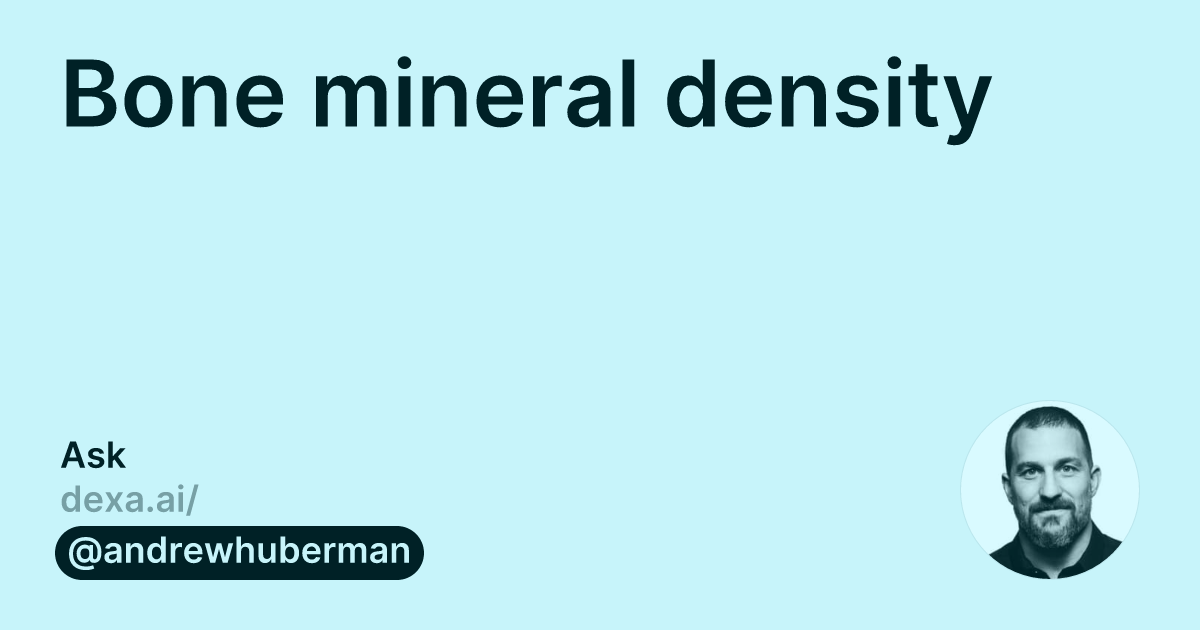 Bone mineral density | Andrew Huberman | Dexa AI