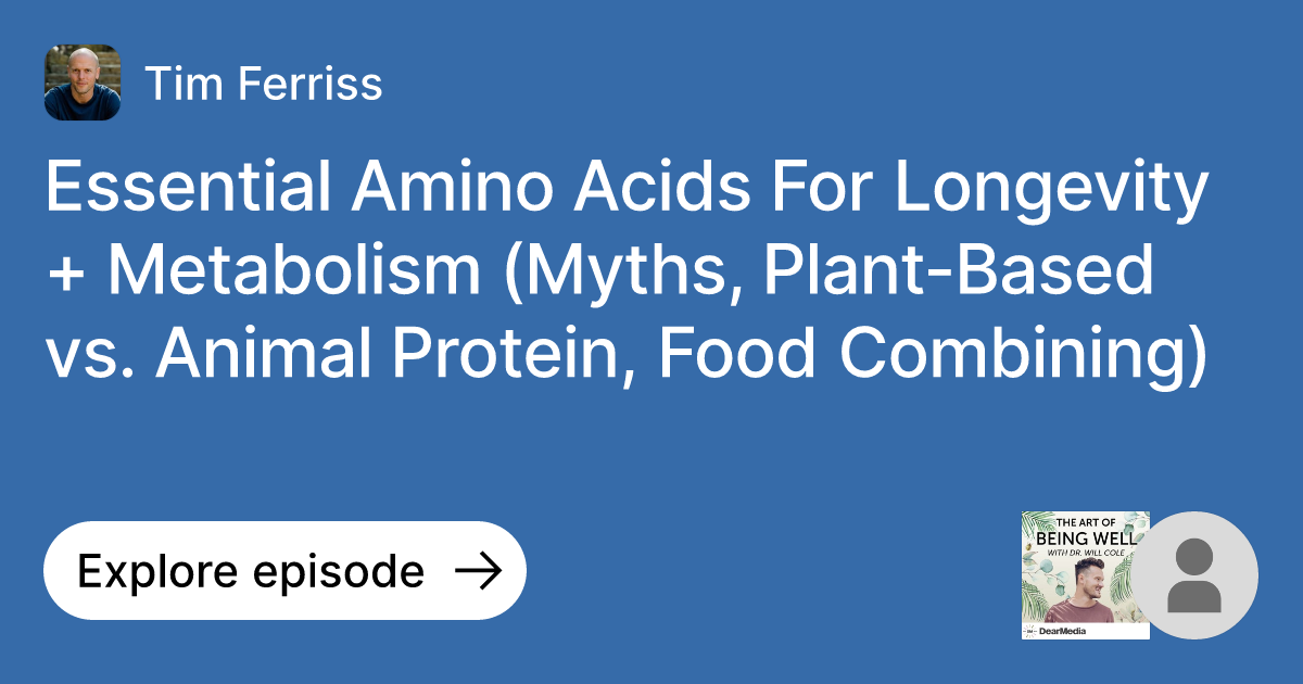 Episode Essential Amino Acids For Longevity + Metabolism (Myths, Plant