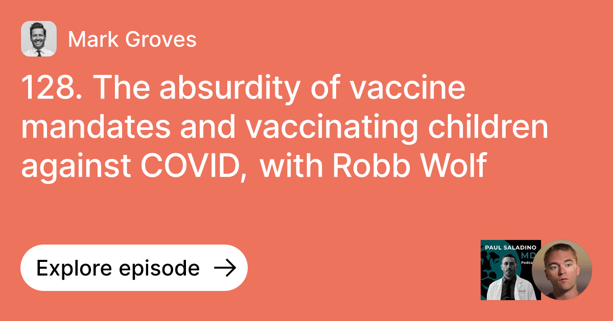 Episode 128. The absurdity of vaccine mandates and vaccinating