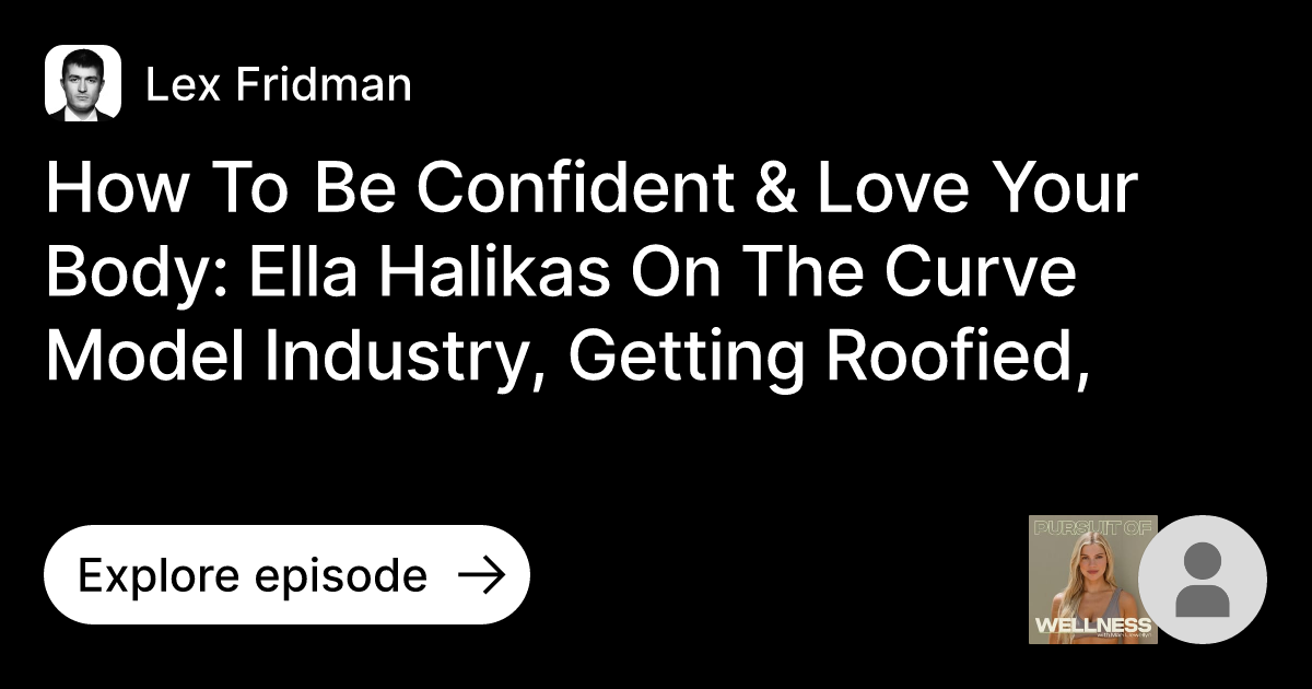 How To Be Confident & Love Your Body Ella Halikas On The Curve Model