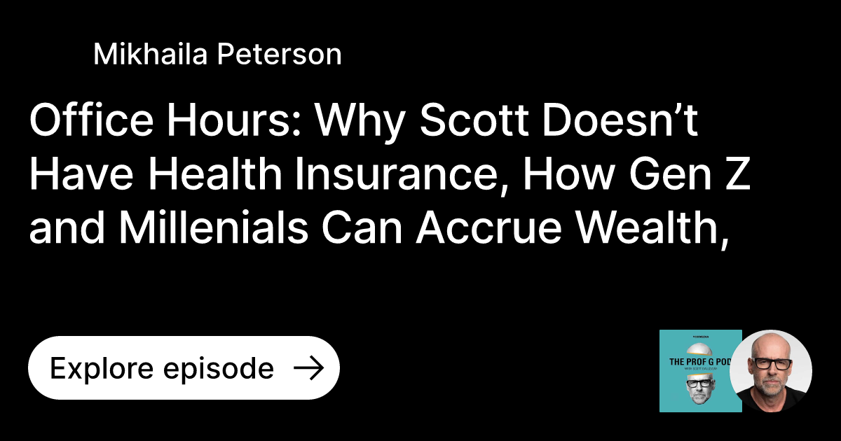 Episode Office Hours Why Scott Doesn’t Have Health Insurance, How Gen