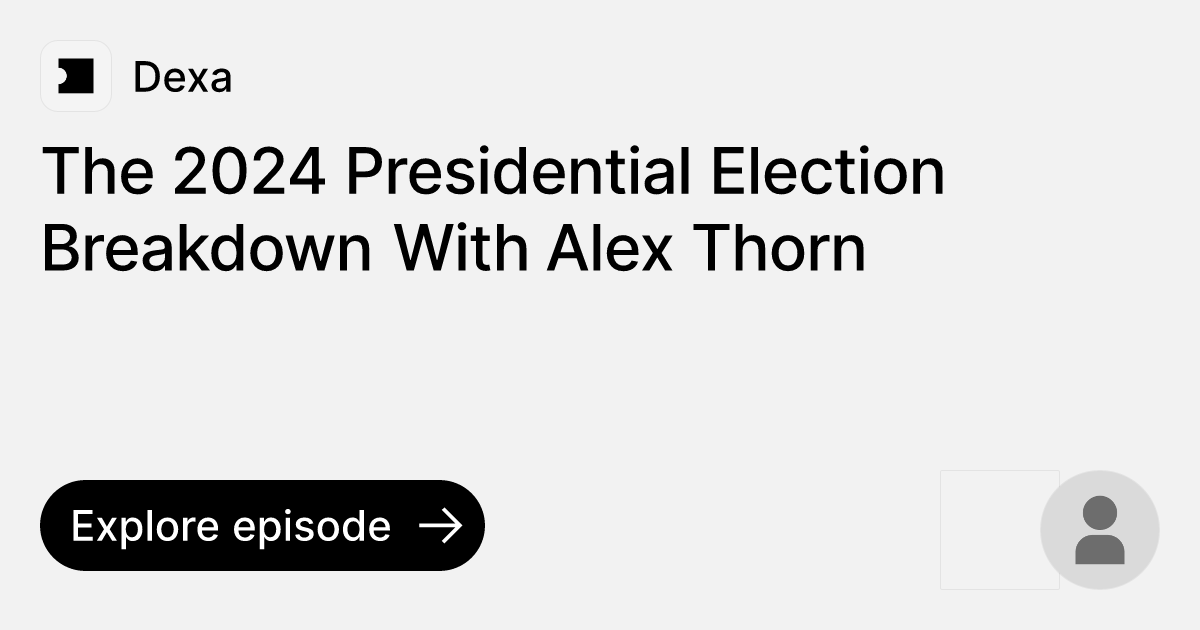 Episode The 2024 Presidential Election Breakdown With Alex Thorn Ask