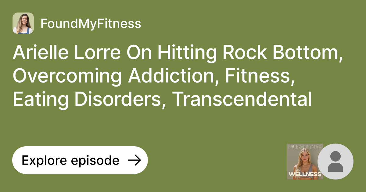 Episode Arielle Lorre On Hitting Rock Bottom, Addiction