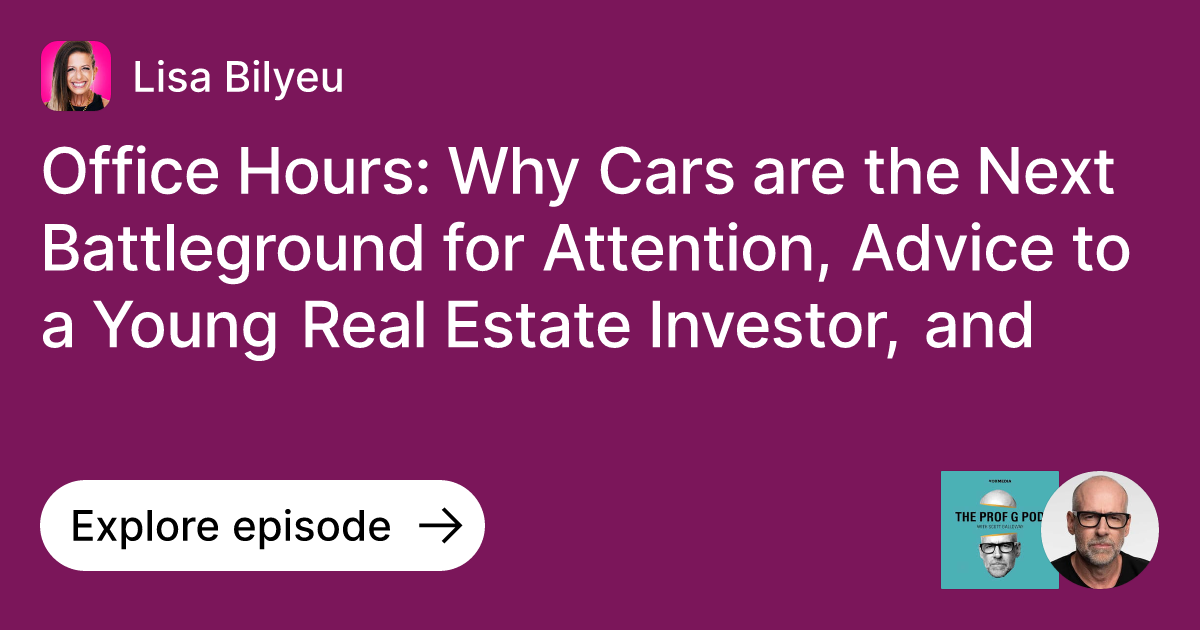 Episode Office Hours Why Cars are the Next Battleground for Attention, Advice to a Young Real