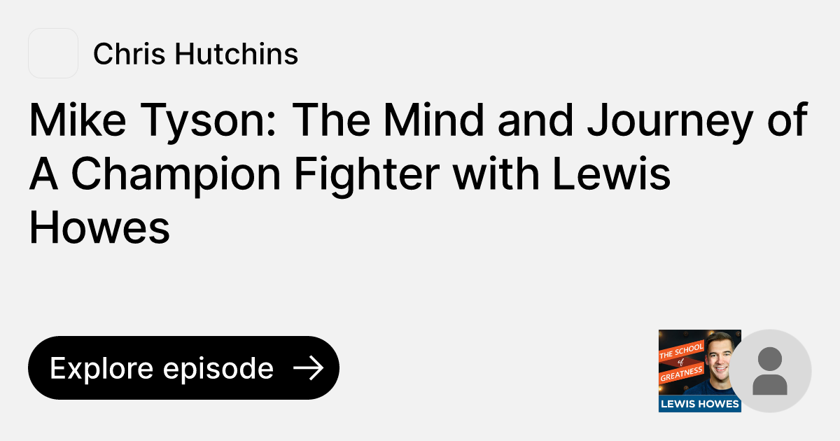 Episode Mike Tyson The Mind and Journey of A Champion Fighter with