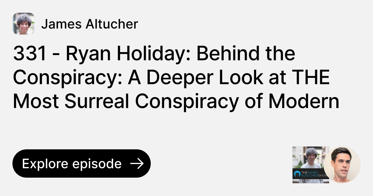 Episode 331 Ryan Holiday Behind the Conspiracy A Deeper Look at