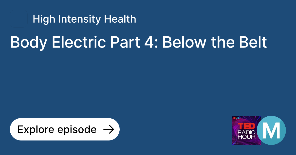 Episode Body Electric Part 4 Below the Belt Ask High Intensity Health