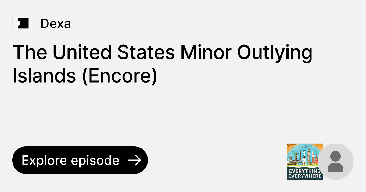Episode The United States Minor Outlying Islands (Encore) Ask Dexa