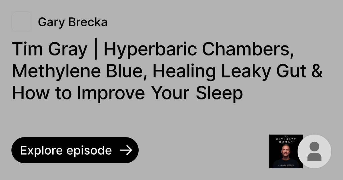 What Methylene Blue Does Gary Brecka Recommend Episode: Tim Gray | Hyperbaric Chambers, Methylene Blue, Healing Leaky