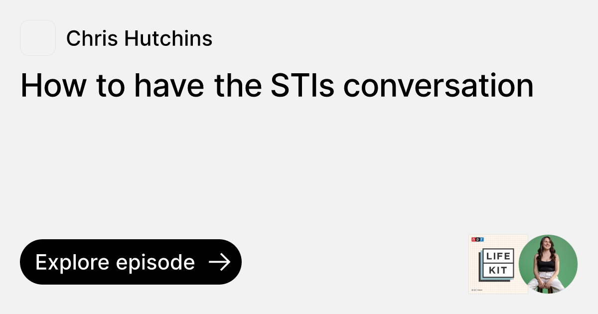 Episode How to have the STIs conversation Ask Chris Hutchins