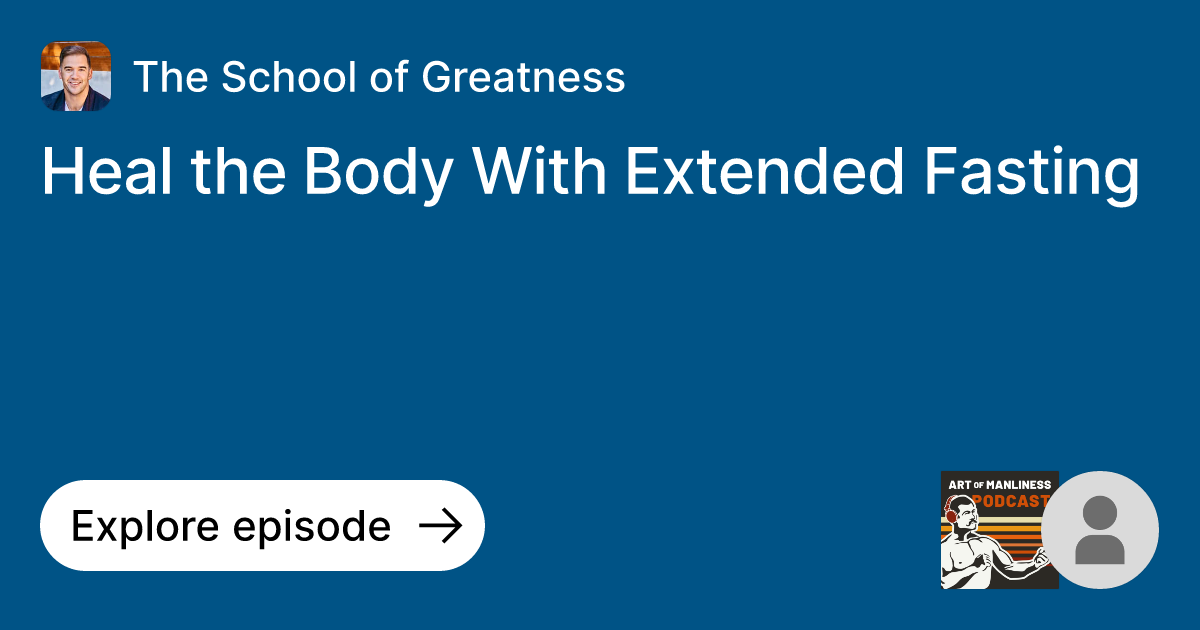 Episode Heal the Body With Extended Fasting Ask The School of Greatness