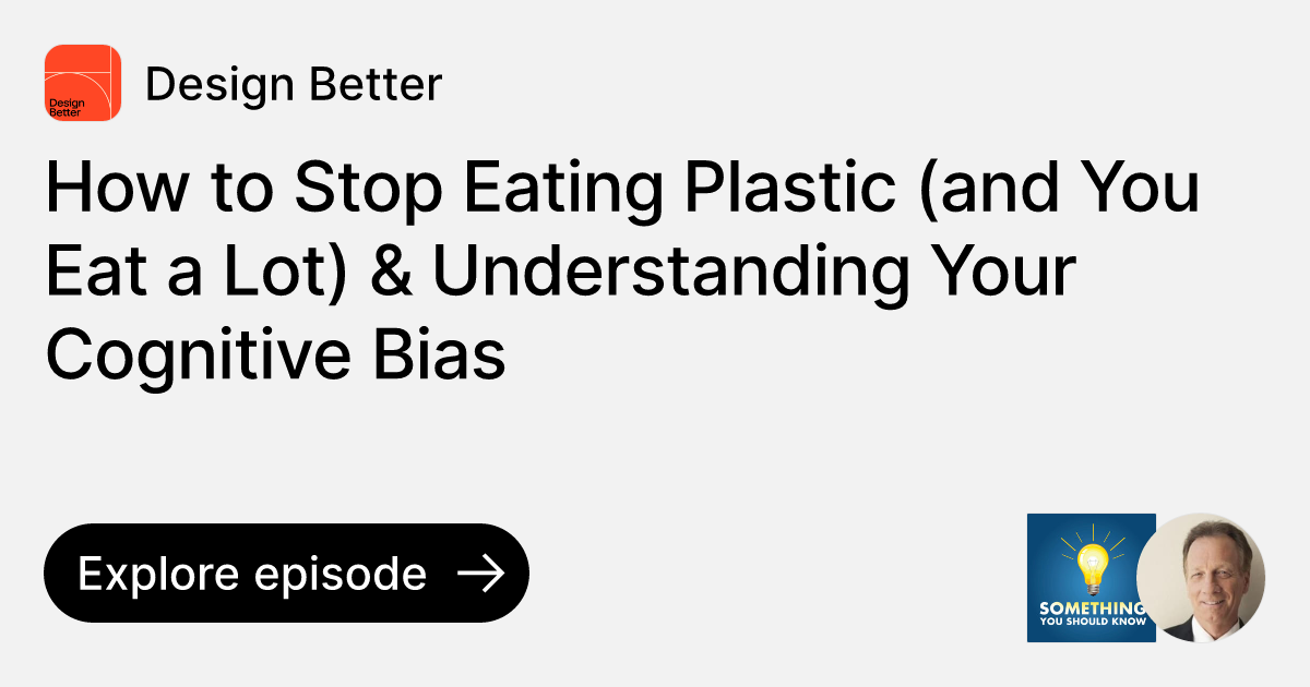Episode: How to Stop Eating Plastic (and You Eat a Lot) & Understanding ...