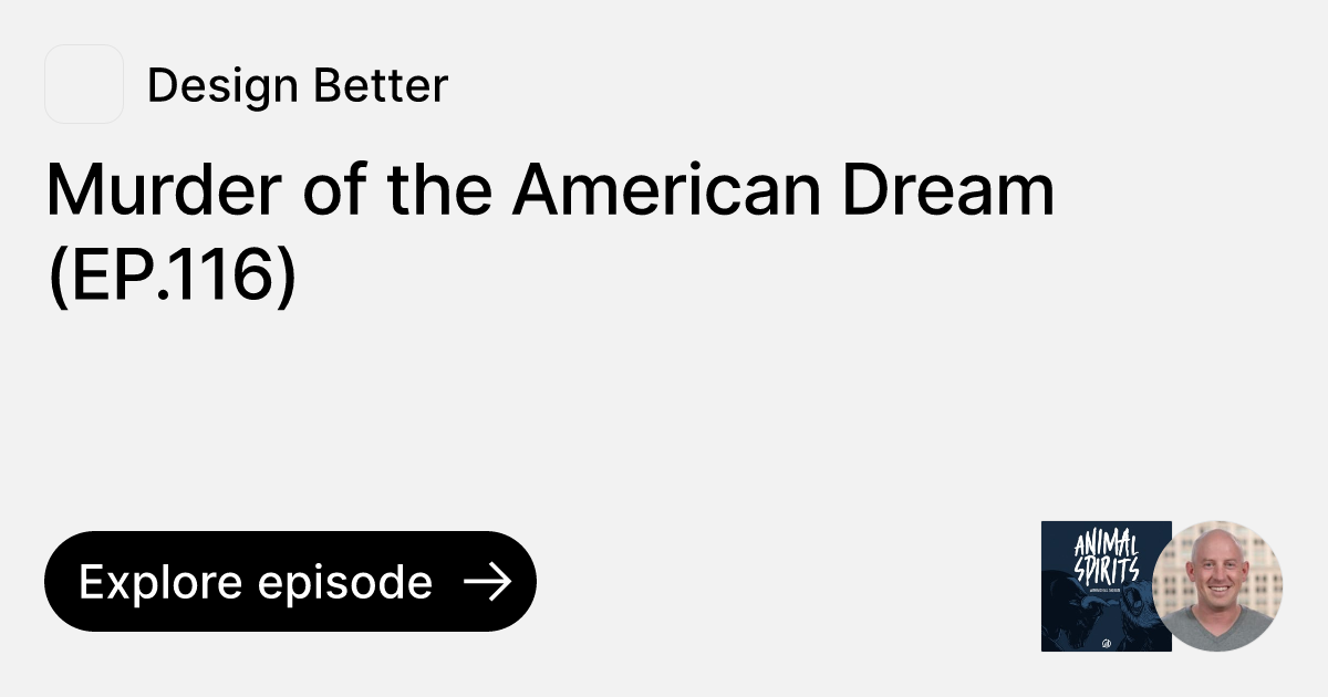 Episode Murder of the American Dream (EP.116) Ask Design Better