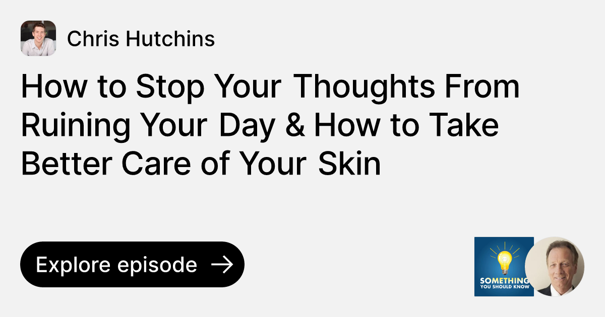 Episode How to Stop Your Thoughts From Ruining Your Day & How to Take