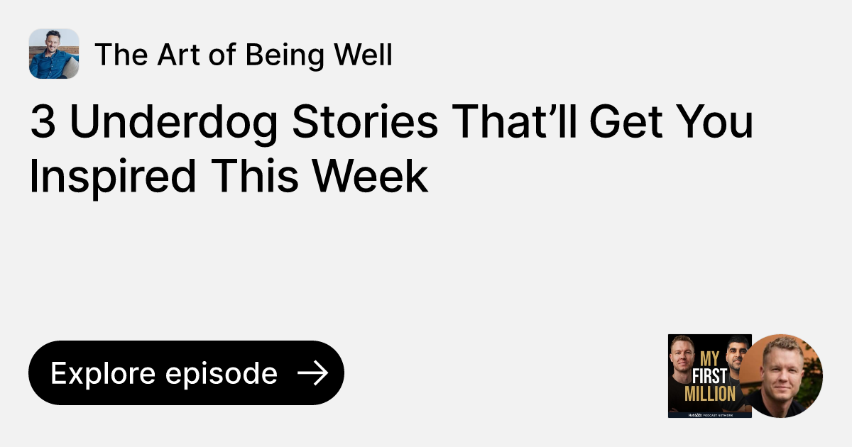 Episode 3 Underdog Stories That’ll Get You Inspired This Week Ask