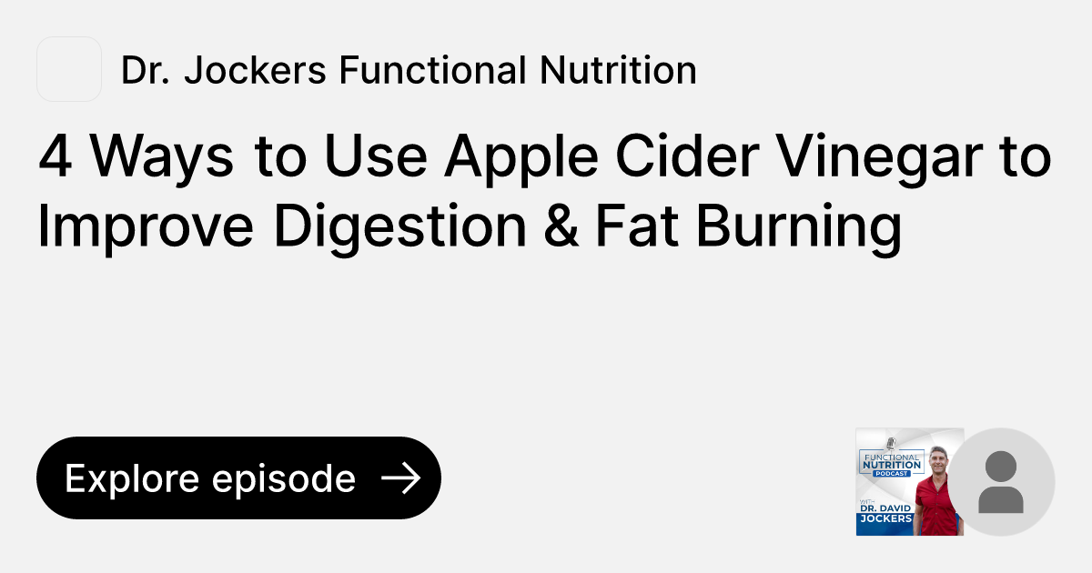 Episode 4 Ways to Use Apple Cider Vinegar to Improve Digestion & Fat