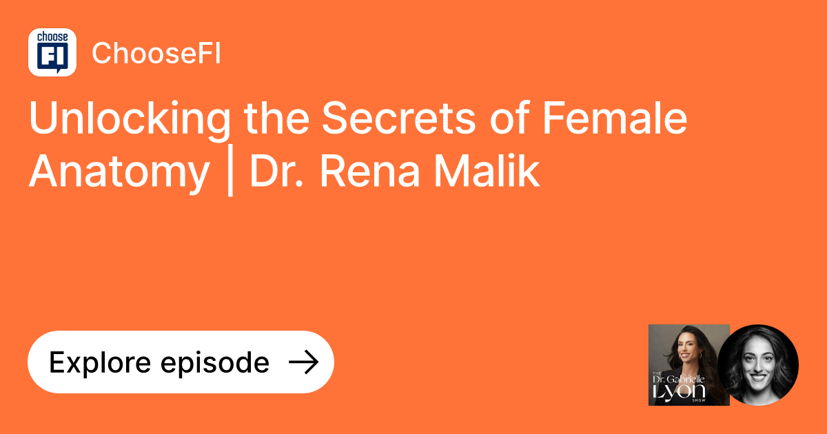 Episode Unlocking The Secrets Of Female Anatomy Dr Rena Malik Ask Choosefi