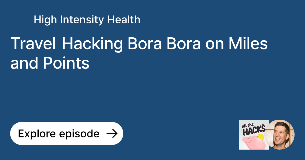 Episode Travel Hacking Bora Bora on Miles and Points Ask High