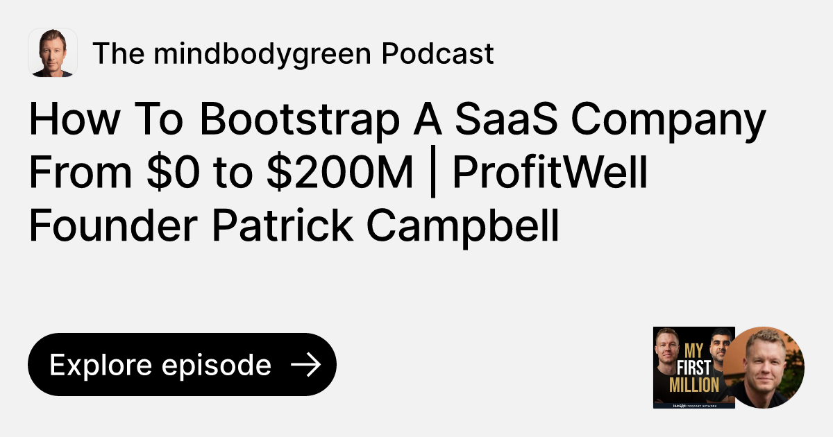 Episode: How To Bootstrap A SaaS Company From $0 to $200M | ProfitWell ...