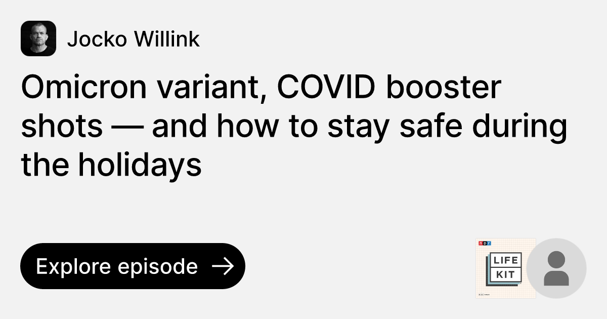Episode Omicron variant, COVID booster shots — and how to stay safe