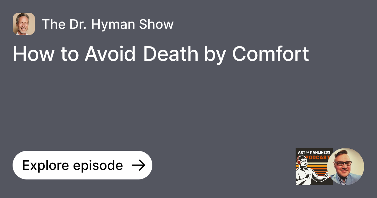 Episode How to Avoid Death by Comfort Ask The Doctor's Farmacy