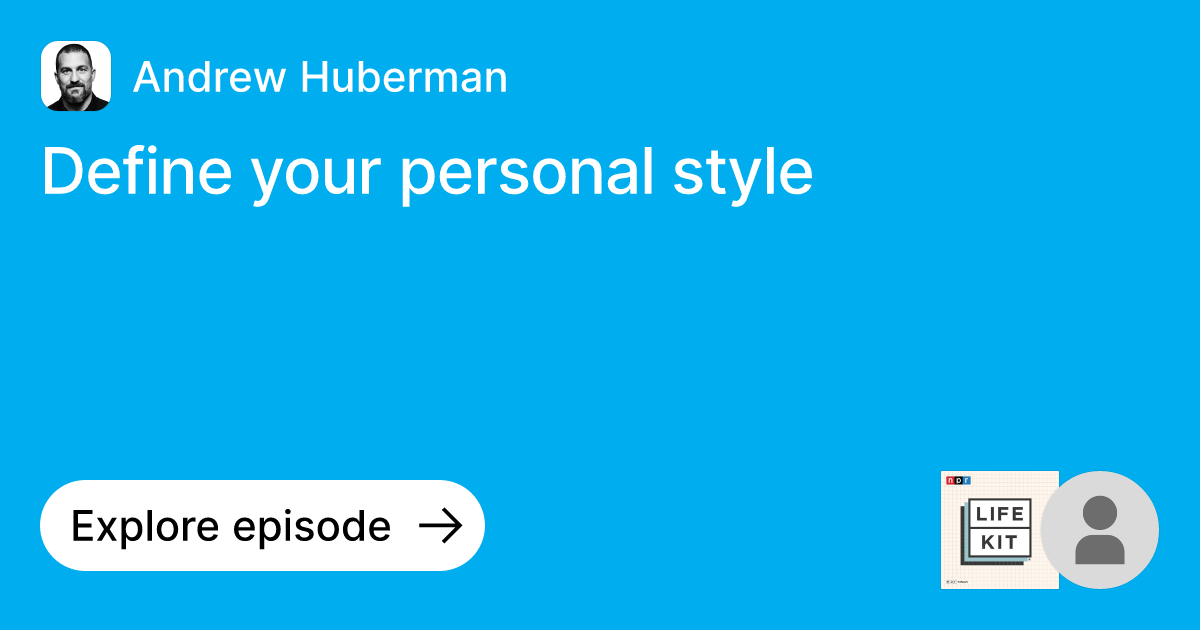Episode Define your personal style Ask Andrew Huberman