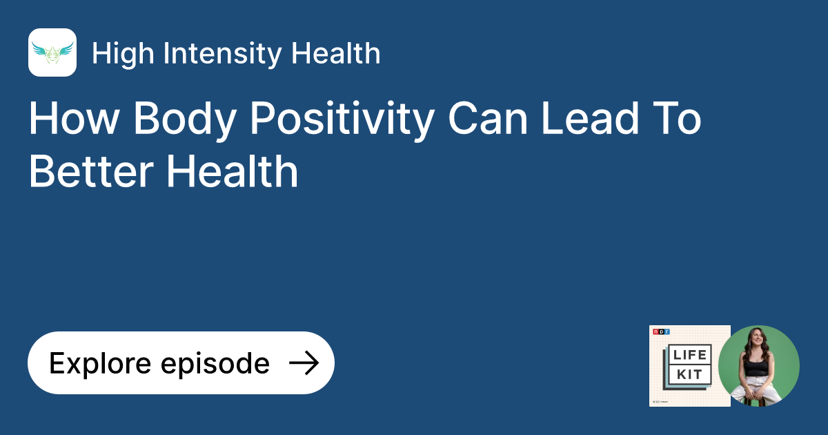 Episode How Body Positivity Can Lead To Better Health Ask High