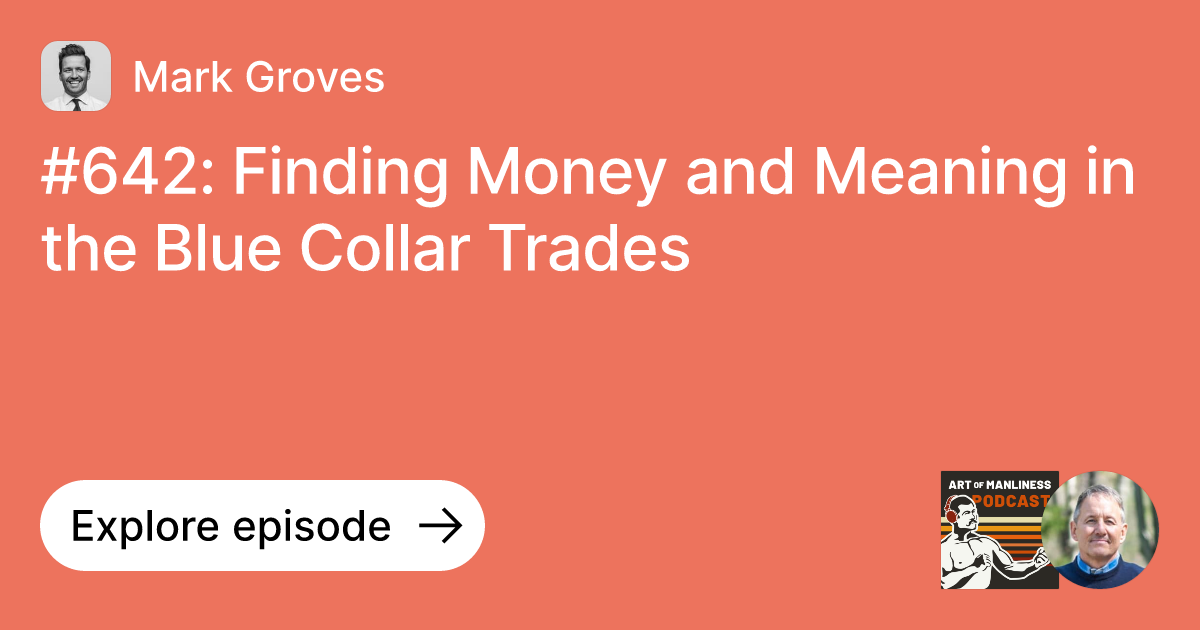 Episode 642 Finding Money and Meaning in the Blue Collar Trades