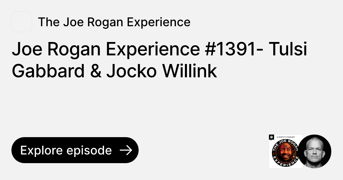Episode: Joe Rogan Experience #1391- Tulsi Gabbard & Jocko Willink ...
