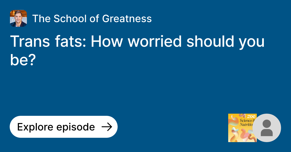 Episode Trans fats How worried should you be? Ask The School of