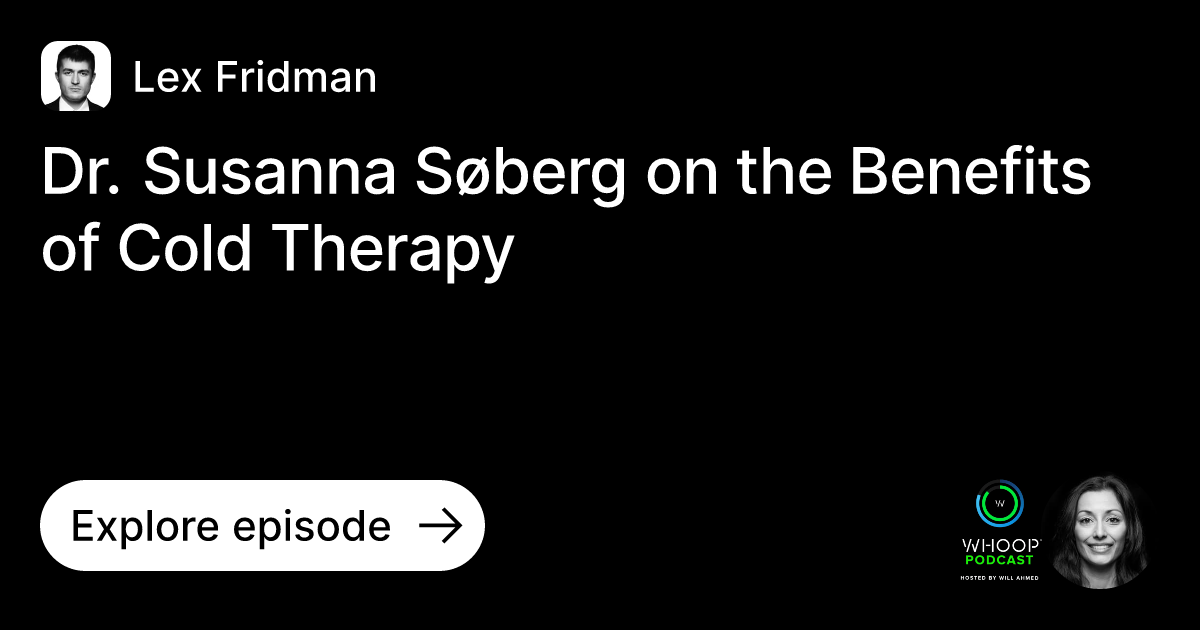 Episode Dr. Susanna Søberg on the Benefits of Cold Therapy Ask Lex