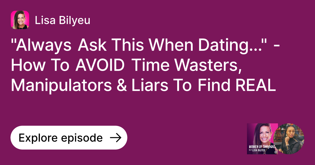 Episode "Always Ask This When Dating..." How To AVOID Time Wasters