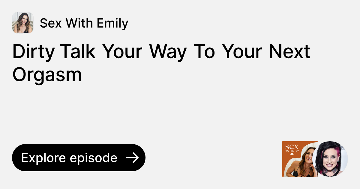 Episode: Dirty Talk Your Way To Your Next Orgasm Ask Sex With Emily