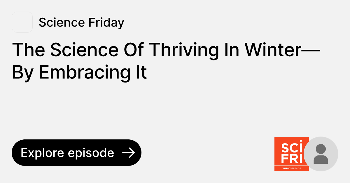 Episode: The Science Of Thriving In Winter—By Embracing It | Ask ...