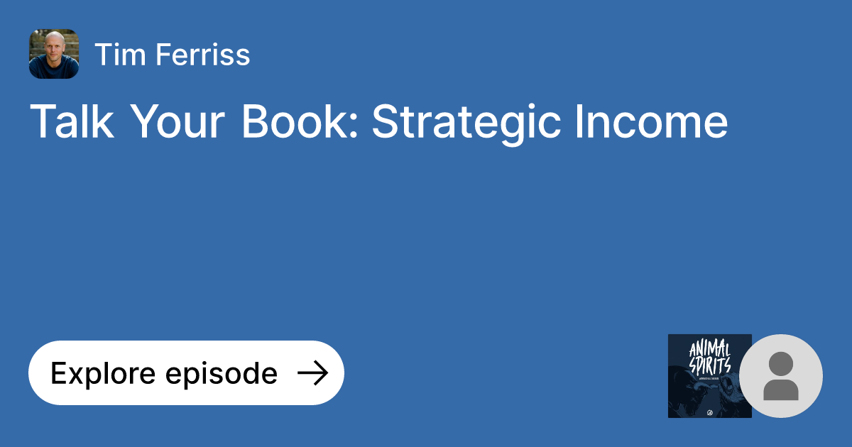 Episode: Talk Your Book: Strategic Income | Ask Tim Ferriss