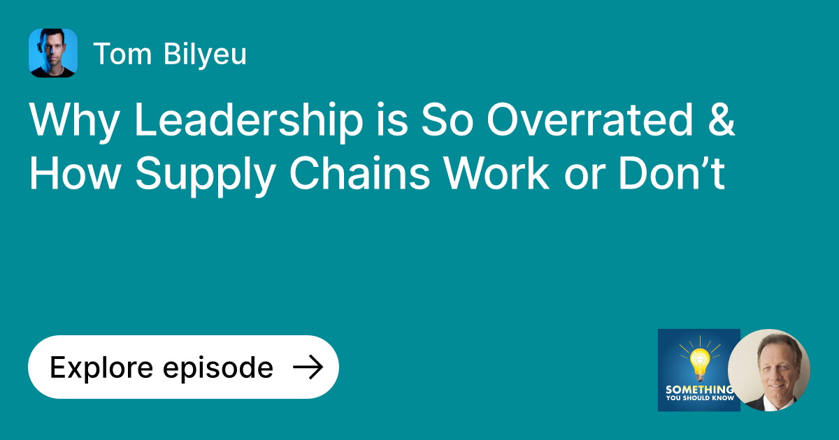 Episode Why Leadership is So Overrated & How Supply Chains Work or Don