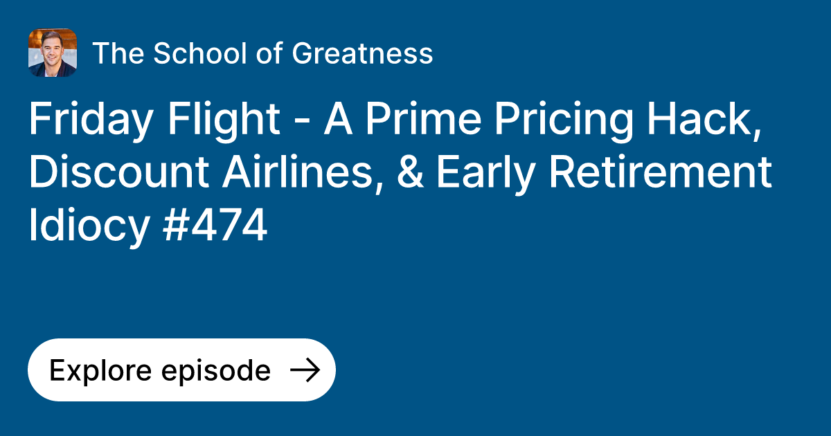 Episode Friday Flight A Prime Pricing Hack, Discount Airlines, & Early Retirement Idiocy 474