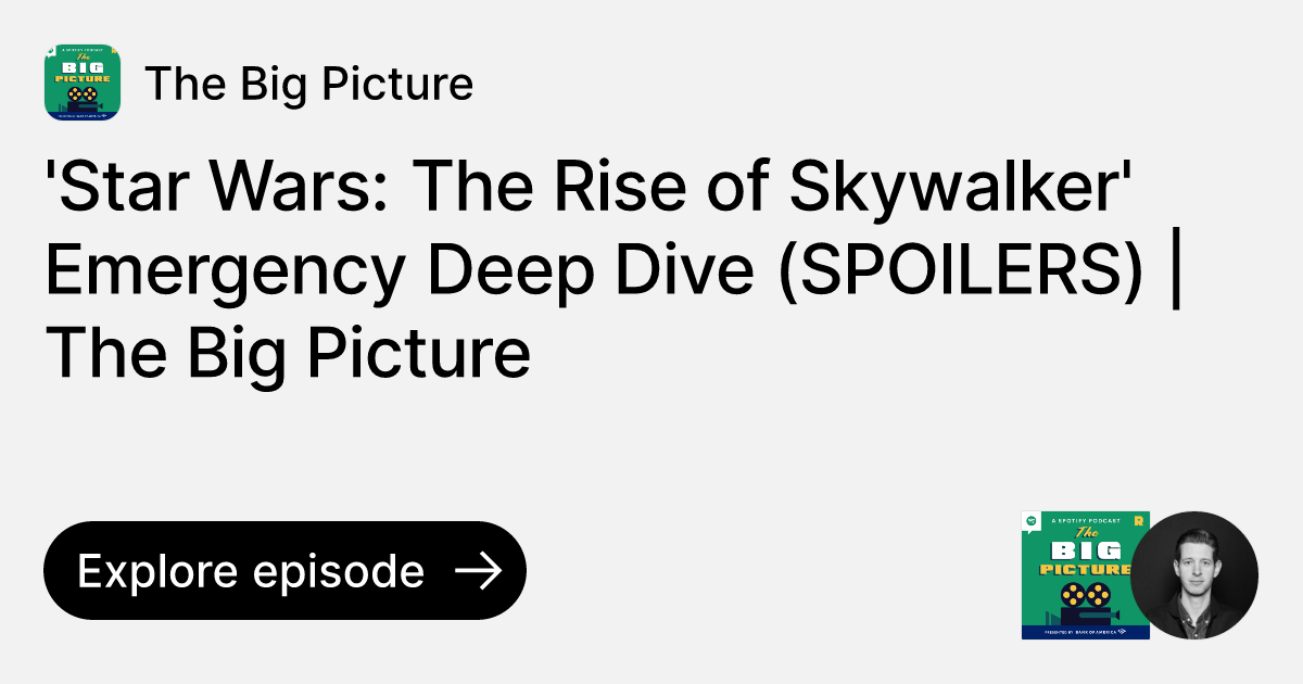 Episode Star Wars The Rise Of Skywalker Emergency Deep Dive Spoilers The Big Picture