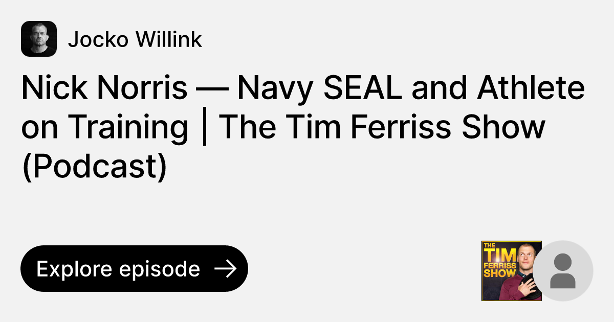 Nick Norris — Navy SEAL and Athlete on Training The Tim Ferriss Show
