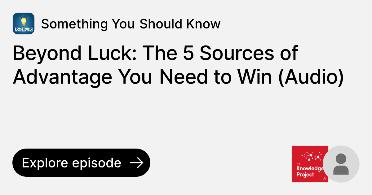 Episode Beyond Luck The 5 Sources of Advantage You Need to Win (Audio