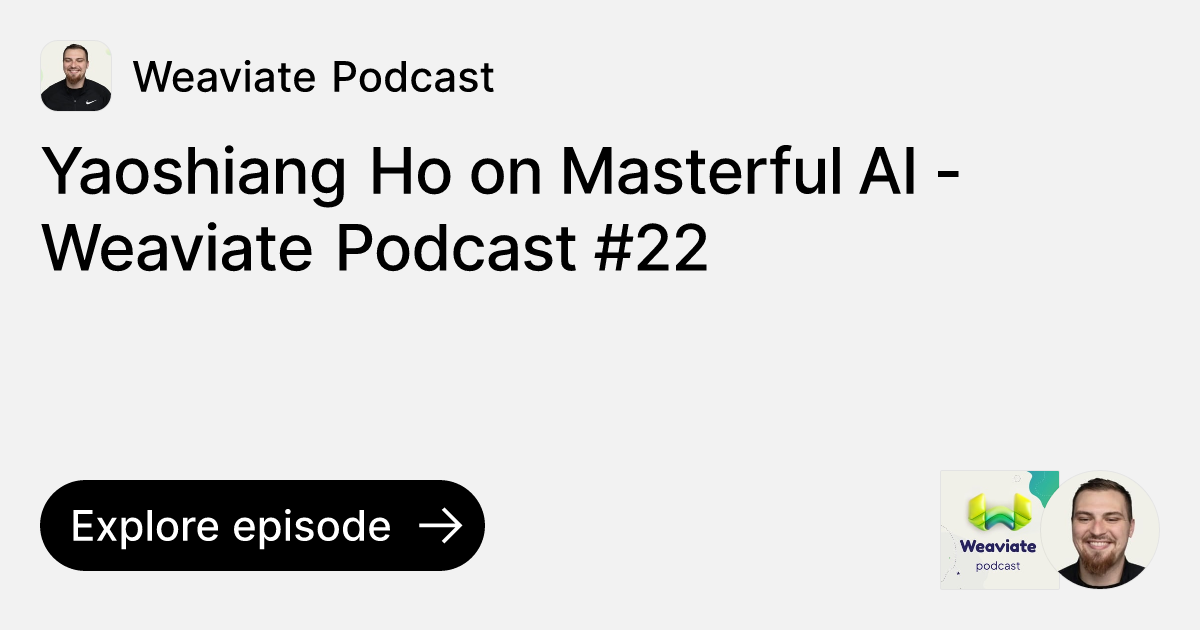 Episode Yaoshiang Ho On Masterful Ai Weaviate Podcast Ask