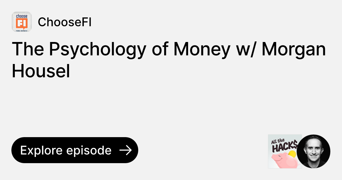 Episode The Psychology of Money w/ Housel Ask ChooseFI