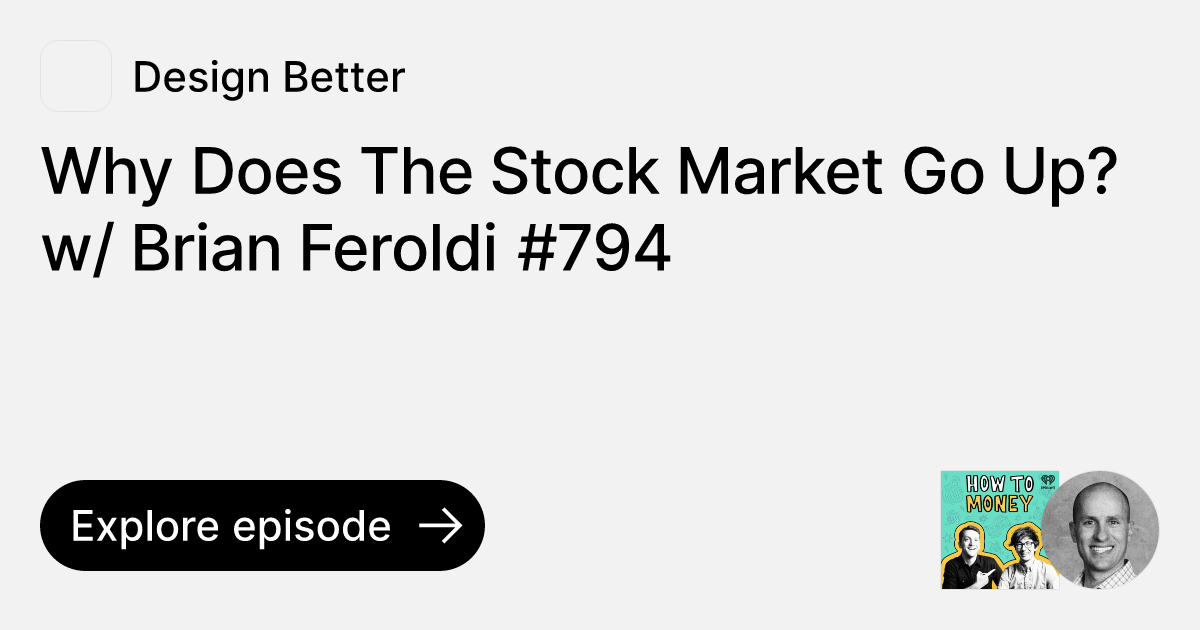 Why Does The Stock Market Go Up? W/ Brian Feroldi #794