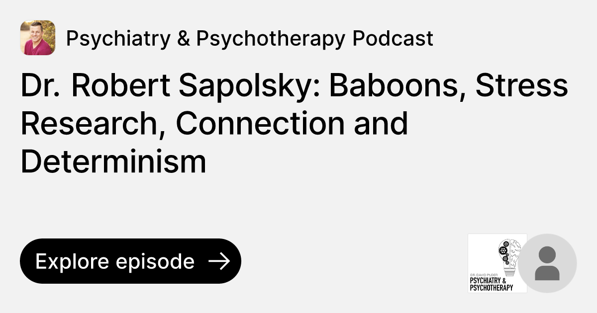 Episode: Dr. Robert Sapolsky: Baboons, Stress Research, Connection and ...