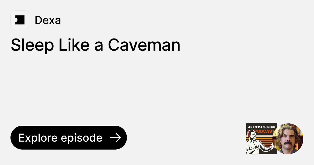 Episode: Sleep Like a Caveman | Ask Dexa