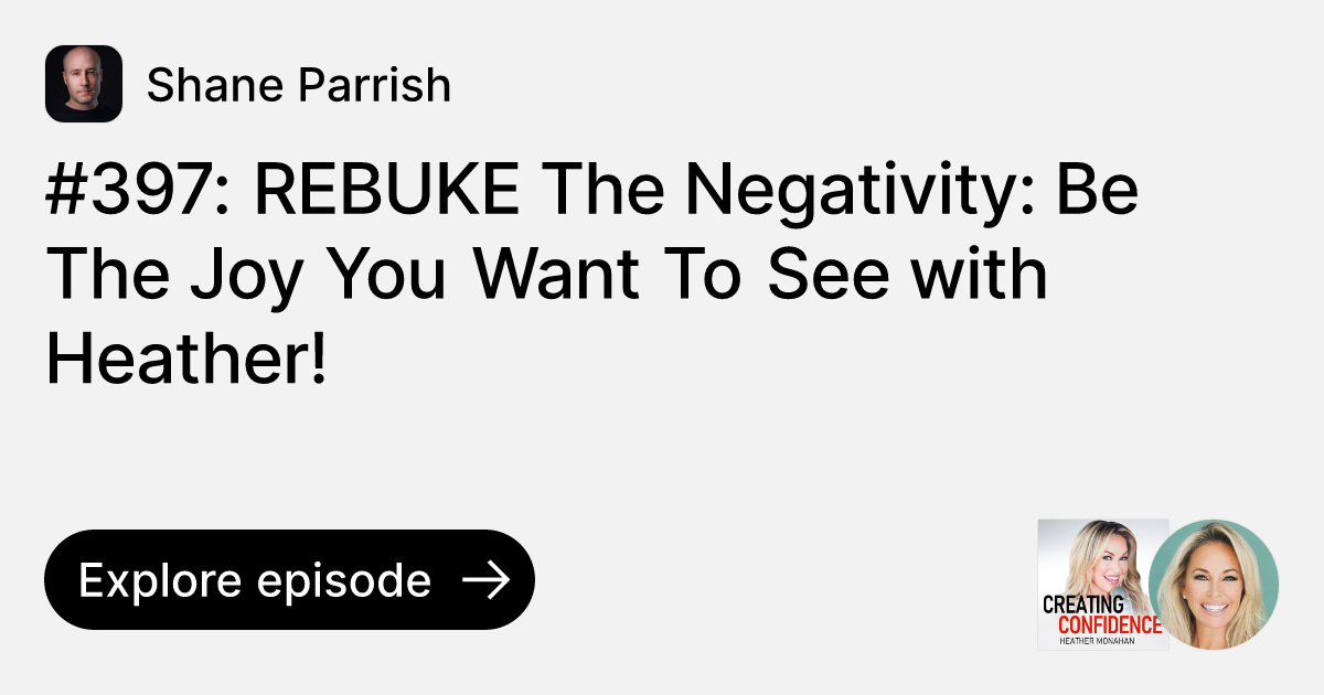 Episode: #397: REBUKE The Negativity: Be The Joy You Want To See with ...