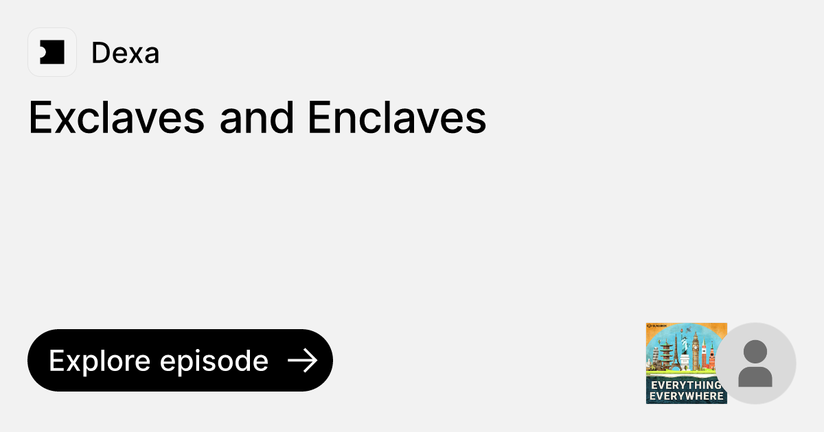 Episode Exclaves and Enclaves Ask Dexa