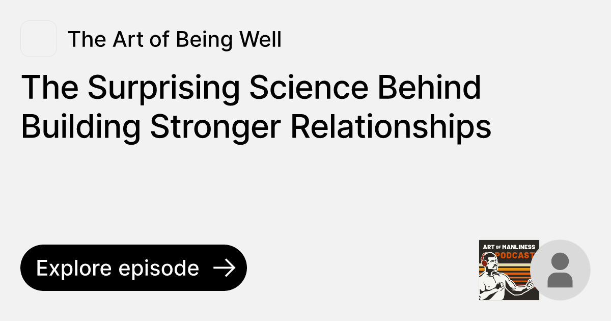 Episode The Surprising Science Behind Building Stronger Relationships(00)